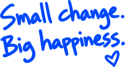Small change. Big happiness.